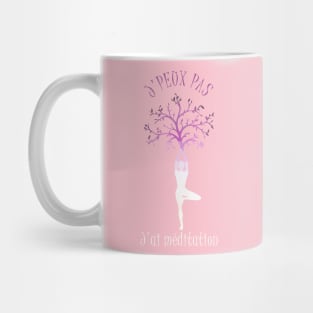 j'peux pas j'ai méditation Mug